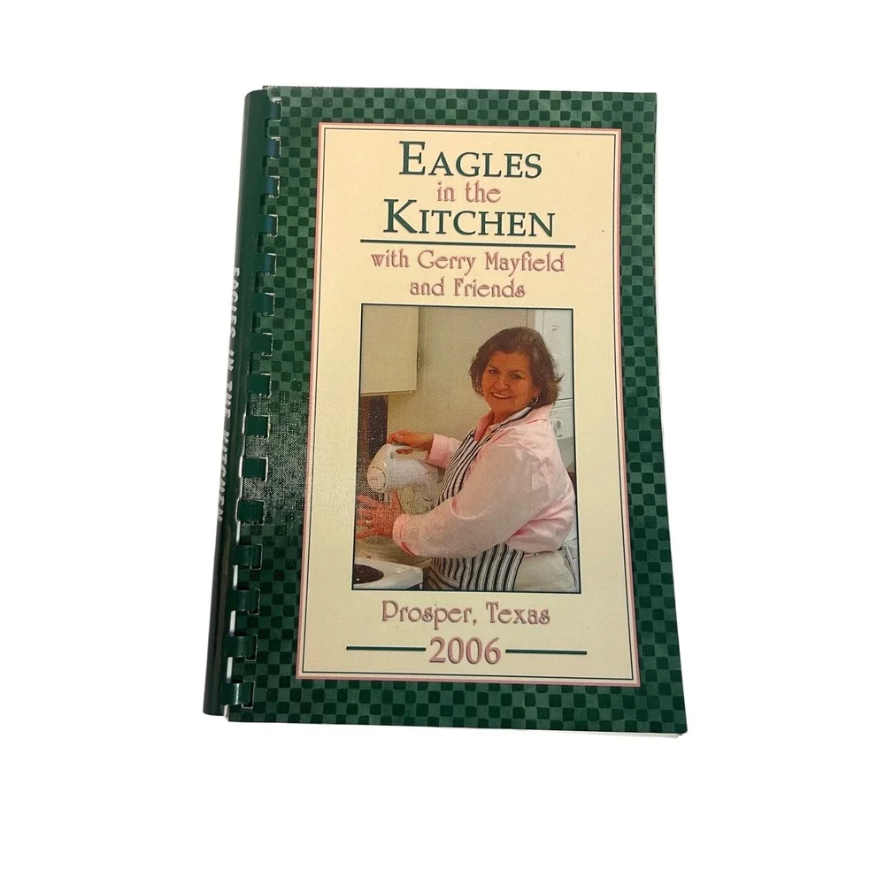 Eagles in the Kitchen Gerry Mayfield Friends Prosper Texas Cookbook 2006‎ Spiral
